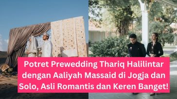 Potret Prewedding Thariq Halilintar dengan Aaliyah Massaid di Jogja dan Solo, Asli Romantis dan Keren Banget!