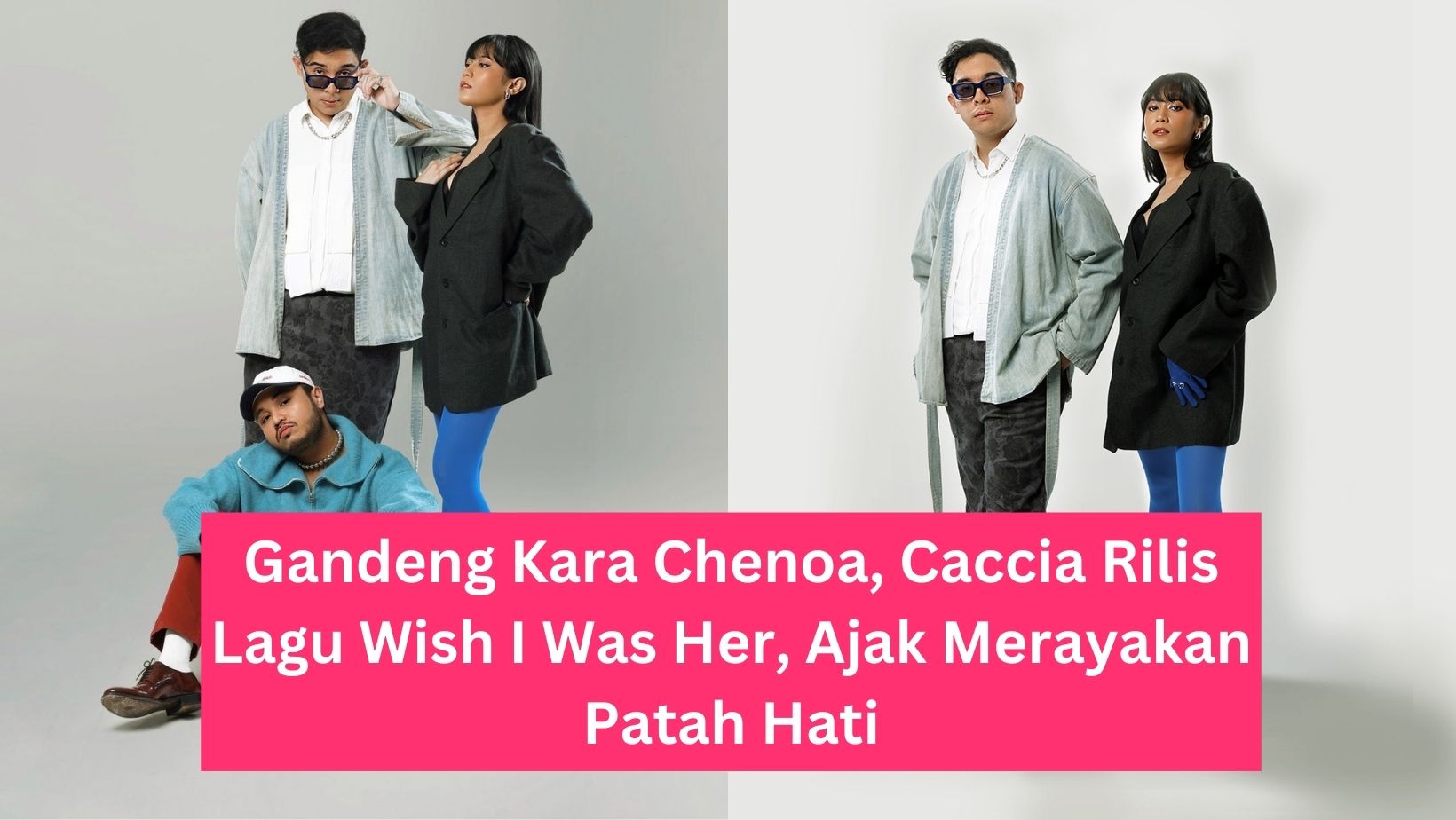 Gandeng Kara Chenoa, Caccia Rilis Lagu Wish I Was Her, Ajak Merayakan Patah Hati